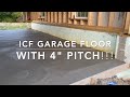 ICF garage floor 4" pitch