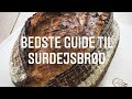 SURDEJSBRØD | BEGYNDER OPSKRIFT | Lær at lav dette smukke brød i hånden | Bag med surdej