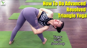 Yoga Twist || How To Do Advanced Revolved Bound Triangle Pose || Yoga With Sandeep