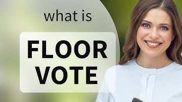 Understanding "Floor Vote" in English