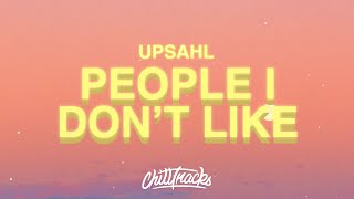 UPSAHL - People I Don’t Like (Lyrics) Resimi