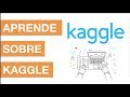 KAGGLE - TODO LO QUE TIENES QUE SABER