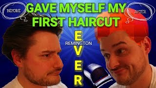 Gave Myself A Haircut  - Remington HC4250 REVIEW