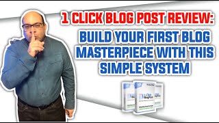 1 Click Blog Post Review: Build Your First Blog Masterpiece With This Simple System