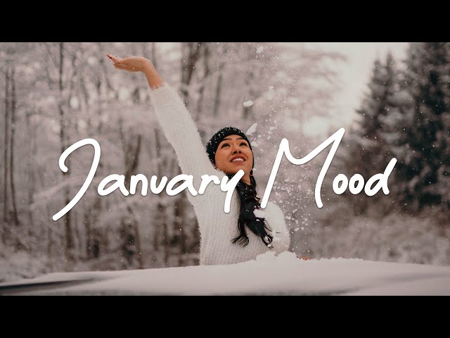 January Mood 🌞 Start a new month with great journey and positive vibes | Indie/Pop/Folk Playlist class=