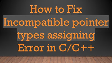 How to Fix Incompatible pointer types assigning Error in C/C++