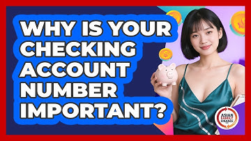 Why Is Your Checking Account Number Important? - Asian Family Finance Pro