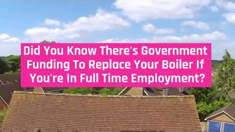 Get Your Government Boiler Scrappage Payment Today 1080p 2