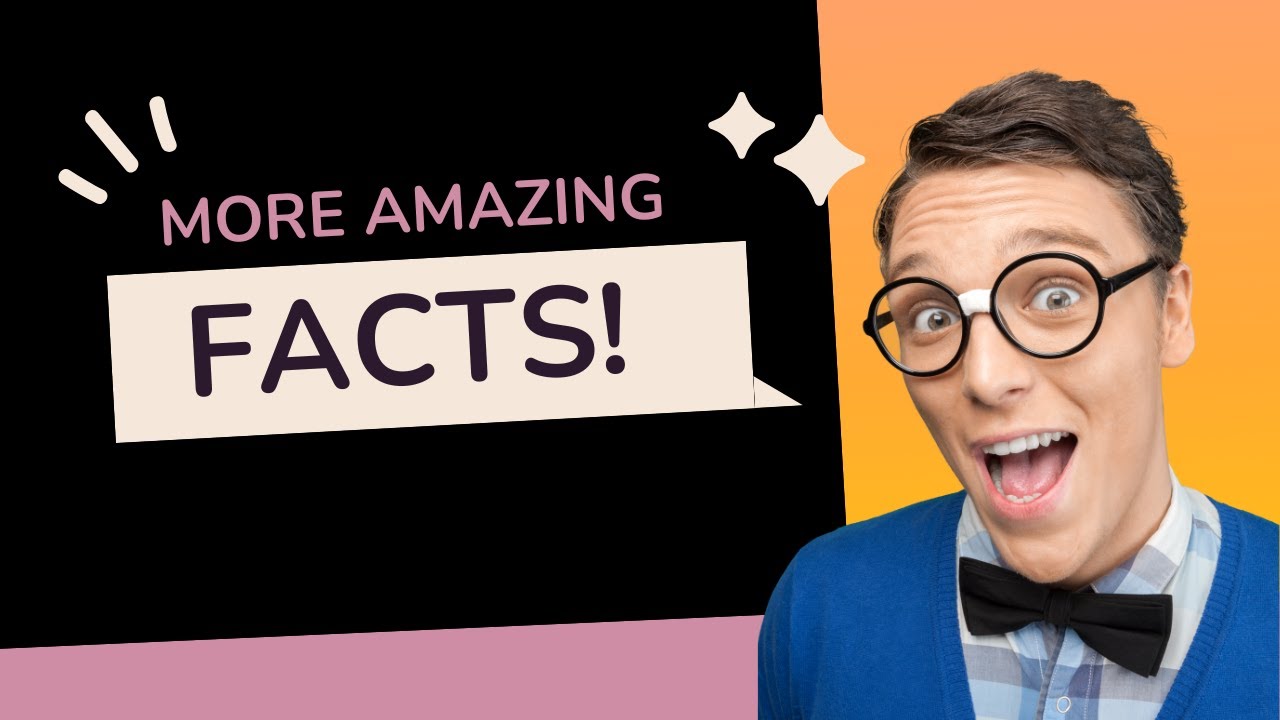 50 Facts About Life You Wont Believe You Didn't Already Know Part 1