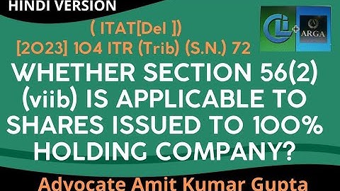 WHETHER SECTION 56(2)(viib) IS APPLICABLE TO SHARES ISSUED TO 100% HOLDING COMPANY?