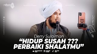 FIX YOUR PRAYER, AND ALLAH WILL FIX YOUR LIFE ~ DERRY SULAIMAN
