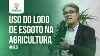 SOLLOCAST #25 - USO DO LODO DE ESGOTO NA AGRICULTURA - Dr. Fernando Carvalho de Oliveira