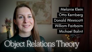 Object Relations Theory Explained: Melanie Klein, Donald Winnicott, Otto Kernberg, Balint, Fairbairn