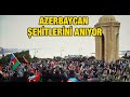 Azerbaycan şehitlerini anıyor