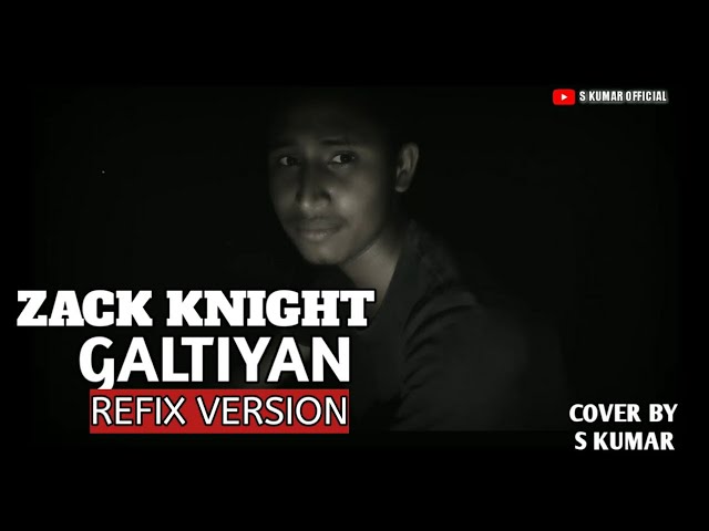 Galtiyan - Zack knight || Cover by S Kumar|| Refix version || Fellmylove