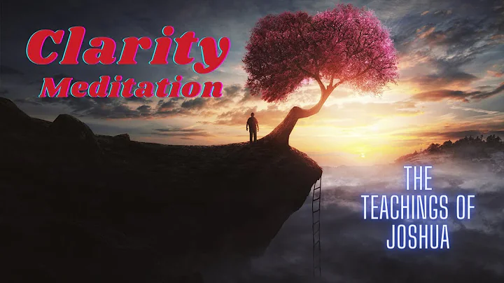 Clarity Meditation - The Teachings of Joshua