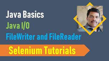 25B. Java Basics for Selenium - File Operations - FileWriter and FileReader