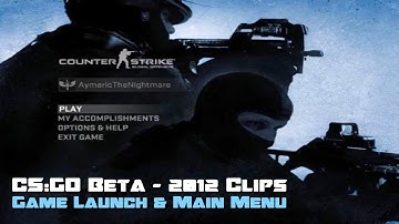CS:GO Beta - Cut Content - 2012 Clips - Game Launch & Main Menu