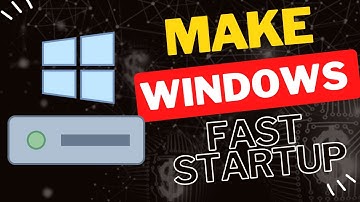 How to Make Fast Startup and Speed Up Your Windows Boot Time