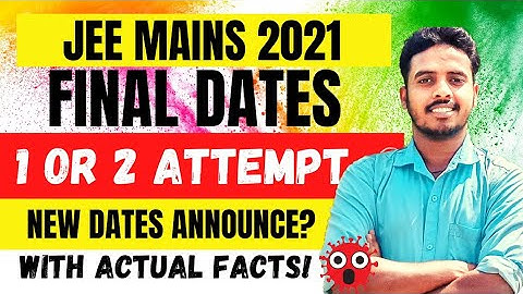 Final Dates For Jee Main and Advanced 2021? | Expected dates for Jee Mains 2021 | Jee Mains 2021