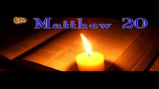(40) Matthew 20 - Holy Bible (KJV)