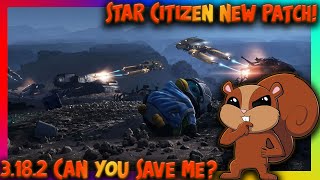 Star Citizen 3.18.2 - Can you Save me PLEASE!!!