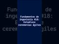 Fundamentos de ingeniería #18: Establece ceremonias ágiles
