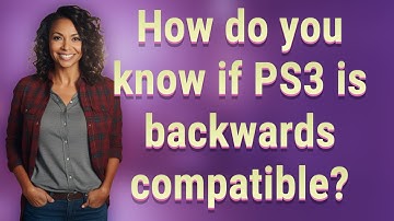 How do you know if PS3 is backwards compatible?