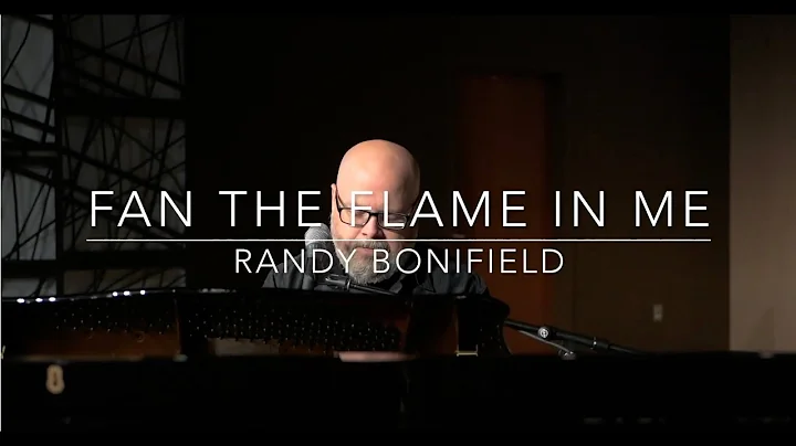 Fan the Flame in Me - Randy Bonifield