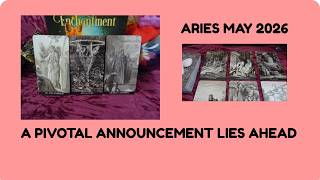 ARIES MAY 2026: A PIVOTAL ANNOUNCEMENT LIES AHEAD