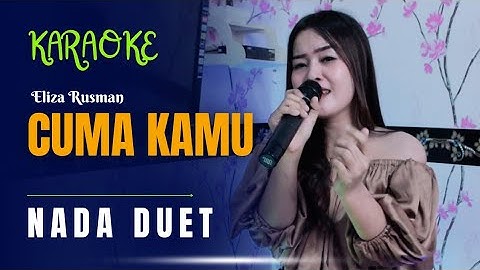 CUMA KAMU KARAOKE DUET TANPA VOKAL PRIA ( Eliza Rusman )  Rhoma Irama & Rita Sugiarto