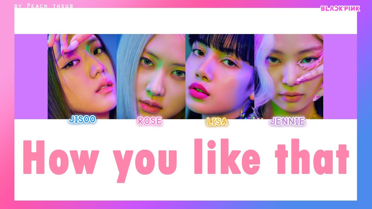 [COLOR CODED/THAISUB] BLACKPINK - How You Like That #พีชซับไทย