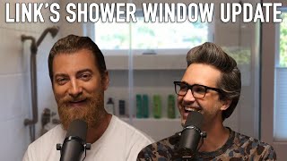 Link’s Shower Window Update