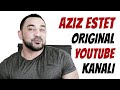 AZIZ ESTETNING RASMIY YOUTUBE KANALI