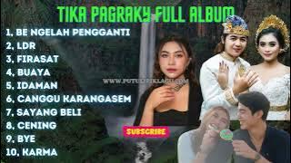 ALBUM TIKA PAGRAKY TERBARU | CANGGU KARANGASEM, FIRASAT, BE NGELAH PENGGANTI