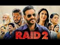 RAID 2 FULL HD MOVIE (2025) | AJAY DEVGAN,VAANI KAPUR & RITESH DESHMUKH | HD FACT AND REVIEWS 
