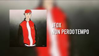 JFox -  Non Perdo Tempo (OFFICIAL AUDIO)