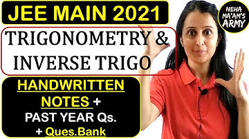JEE MAIN 2021: Trigonometry & Inverse Trigonometry : HANDWRITTEN NOTES + PYQs.+ QUES BANK | Neha Mam