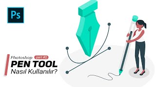 Photoshop Pen Tool Nasıl kullanılır? (Part 2)