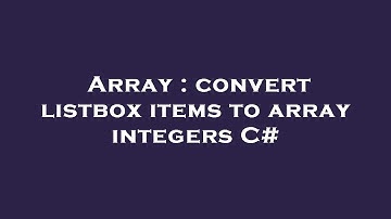 Array : convert listbox items to array integers C#