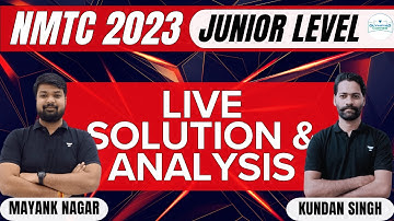 NMTC Junior 2023 LIVE Solutions & Analysis | Kundan Singh | Mayank Nagar | Olympiad Corner