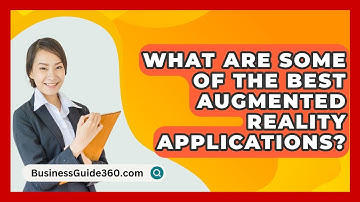 What Are Some Of The Best Augmented Reality Applications? - BusinessGuide360.com