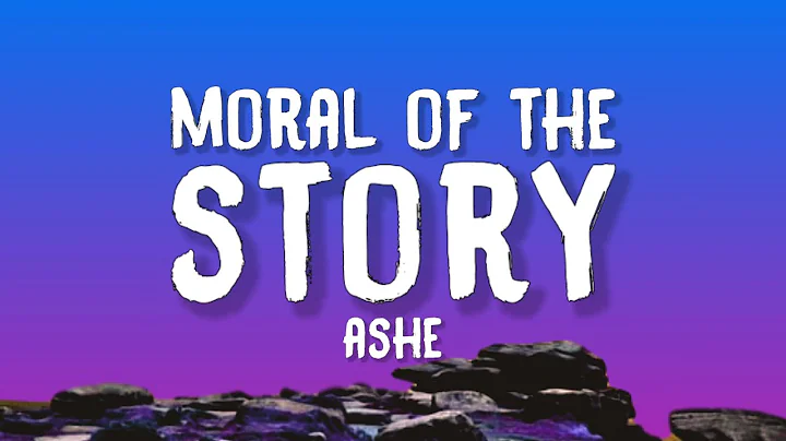 Ashe - Moral Of The Story (Lyrics)
