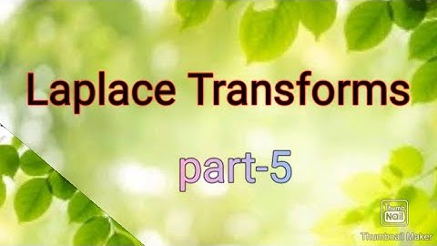 Laplace transforms /part5