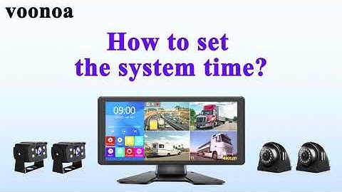 How to set the system time of Voonoa backup camera system?