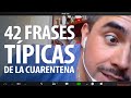 42 Frases Típicas de la Cuarentena