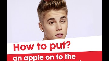How to put an apple on the Justin Bieber