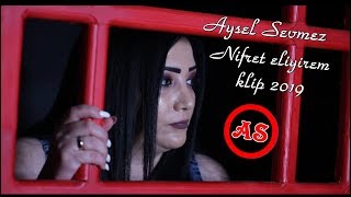 Aysel Sevmez Nifret eliyirem klip  2019 2 ci version