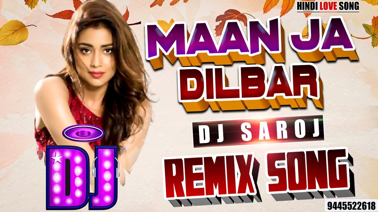 DJ  REMIX  Maan Ja Dilbar  YEH HAI JALWA   ROMANTIC LOVE SONG  DJ SAROJ REMIX   LOVE SPECIAL