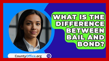 What Is The Difference Between Bail And Bond? - CountyOffice.org